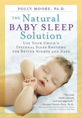The Natural Baby Sleep Solution: Use Your Child's Internal Sleep Rhythms for Better Nights and Naps - Paperback