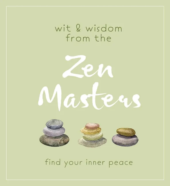 Wit and Wisdom from the Zen Masters: Find Your Inner Peace - Paperback