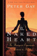 The Naked Heart: The Bourgeois Experience Victoria to Freud - Paperback