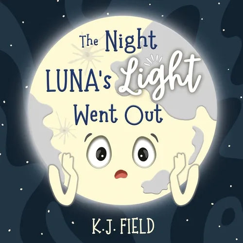 The Night Luna's Light Went Out: A Solar System Story for Kids about the Earth and the Moon - Paperback