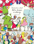 Illustration School: Let's Draw a Story - Paperback