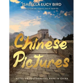 Chinese Pictures: Notes on Photographs Made in China: Notes on Photographs Made in China: Victorian Travelogue Series (Illustrated & Annotated) - Paperback