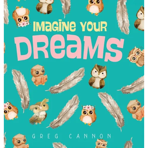 Imagine Your Dreams - Hardcover