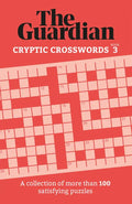 The Guardian Cryptic Crosswords 3: A Collection of More Than 100 Satisfying Puzzles - Paperback