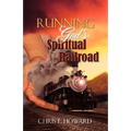 Running God's Spiritual Railroad - Paperback