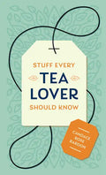 Stuff Every Tea Lover Should Know - Hardcover