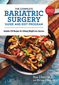 The Complete Bariatric Surgery Guide and Diet Program: Includes 150 Recipes for Lifelong Weight-Loss Success - Paperback