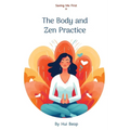 Saving Me First IV: The Body and Zen Practice - Paperback