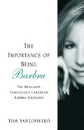 The Importance of Being Barbra: The Brilliant, Tumultuous Career of Barbra Streisand - Paperback