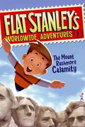 Flat Stanley's Worldwide Adventures #1: The Mount Rushmore Calamity - Paperback