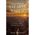 Searching Salmon Falls: Tracing the Path of a High Desert Creek - Paperback