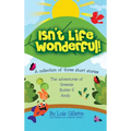Isn't Life Wonderful!: A collection of three short stories - Hardcover