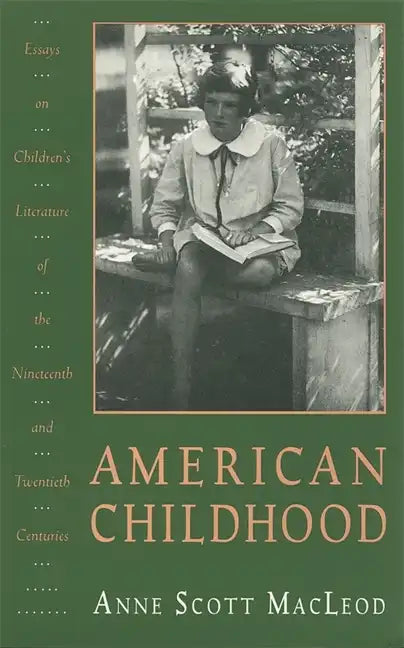 American Childhood: Essays on Children's Literature of the Nineteenth and Twentieth Centuries. - Paperback