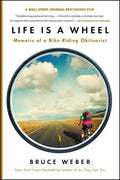 Life Is a Wheel: Memoirs of a Bike-Riding Obituarist - Paperback