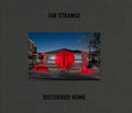 Ian Strange: Disturbed Home - Hardcover