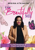 I Am Beautifully Me: A 7-Day Devotional of Prayer and Healing - Paperback