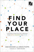 Find Your Place: Locating Your Calling Through Your Gifts, Passions, and Story - Paperback