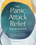 The Panic Attack Relief Workbook: A 7-Week Plan for Overcoming Fear, Managing Panic, and Finding Calm - Paperback