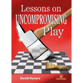 Lessons on Uncompromising Play: Mastering Strategies for Winning Concepts - Hardcover