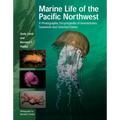 Marine Life of the Pacific Northwest: A Photographic Encyclopedia of Invertebrates, Seaweeds and Selected Fishes - Hardcover