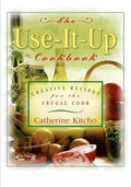 The Use-It-Up Cookbook: Creative Recipes for the Frugal Cook - Paperback
