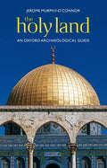 The Holy Land: An Oxford Archaeological Guide from Earliest Times to 1700 - Paperback