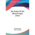 The Psalter Of The Blessed Virgin (1852) - Paperback