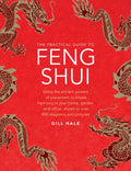 The Practical Guide to Feng Shui: Using the Ancient Powers of Placement to Create Harmony in Your Home, Garden and Office, Shown in Over 800 Diagrams - Hardcover