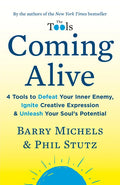 Coming Alive: 4 Tools to Defeat Your Inner Enemy, Ignite Creative Expression & Unleash Your Soul's Potential - Paperback