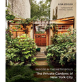 Repose in the Metropolis: The Private Gardens of New York City - Hardcover