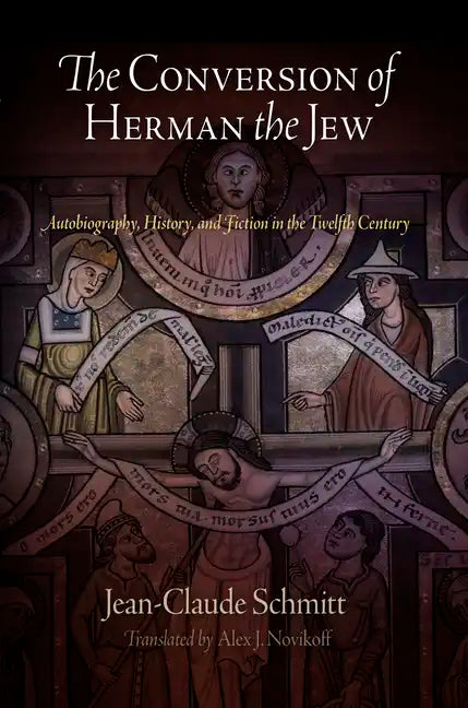 The Conversion of Herman the Jew: Autobiography, History, and Fiction in the Twelfth Century - Paperback