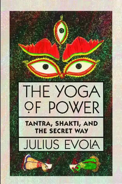 The Yoga of Power: Tantra, Shakti, and the Secret Way - Paperback