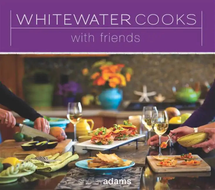 Whitewater Cooks with Friends: Volume 4 - Paperback