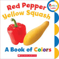 Red Pepper, Yellow Squash: A Book of Colors (Rookie Toddler) - Board Book