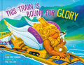 This Train Is Bound for Glory - Hardcover