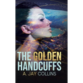 The Golden Handcuffs - Hardcover