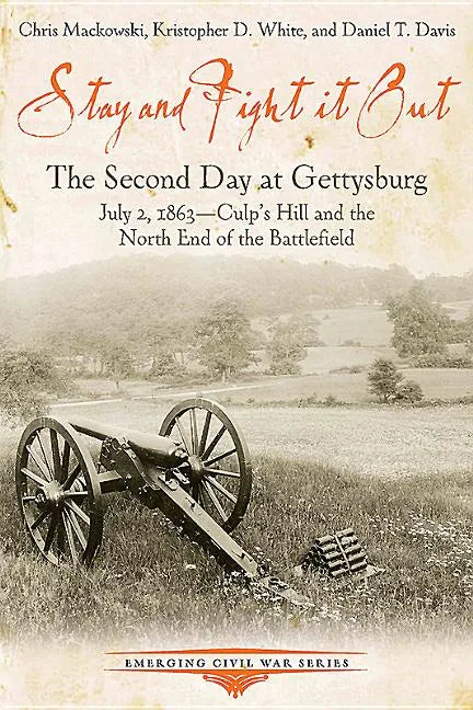 Stay and Fight It Out: The Second Day at Gettysburg, July 2, 1863, Culp's Hill and the North End of the Battlefield - Paperback