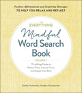 The Everything Mindful Word Search Book, Volume 2: 75 Uplifting Puzzles to Reduce Stress, Improve Focus, and Sharpen Your Mind - Paperback