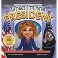 When I'm the President: Dreaming is Believing: Politics - Hardcover