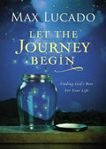 Let the Journey Begin: Finding God's Best for Your Life - The Perfect Christian Graduation Gifts to Celebrate Your Grad - Hardcover