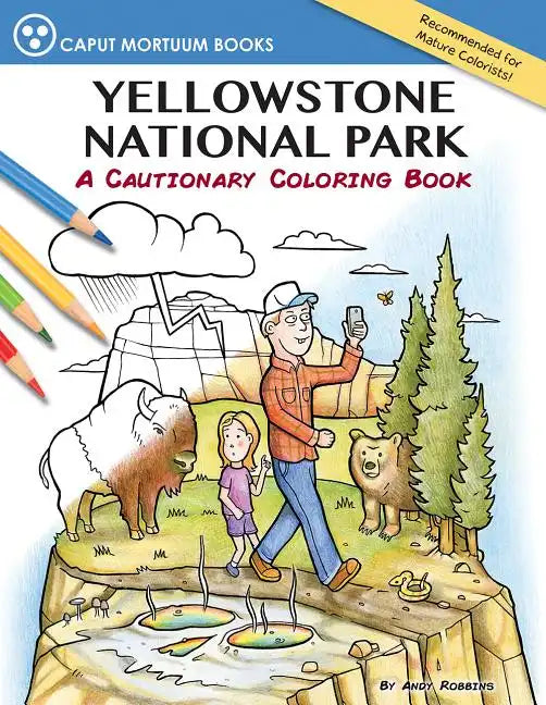 Yellowstone National Park: A Cautionary Coloring Book - Paperback