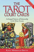 The Tarot Court Cards: Archetypal Patterns of Relationship in the Minor Arcana - Paperback