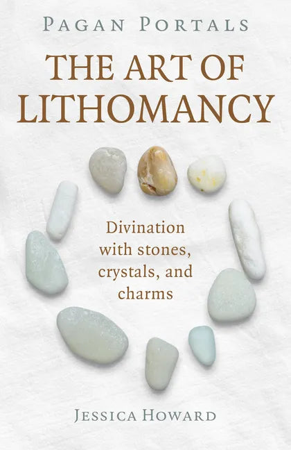 Pagan Portals - The Art of Lithomancy: Divination with Stones, Crystals, and Charms - Paperback