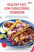 American Heart Association Healthy Fats, Low-Cholesterol Cookbook: Delicious Recipes to Help Reduce Bad Fats and Lower Your Cholesterol - Paperback