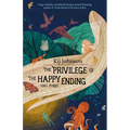 The Privilege of the Happy Ending: Small, Medium, and Large Stories - Hardcover