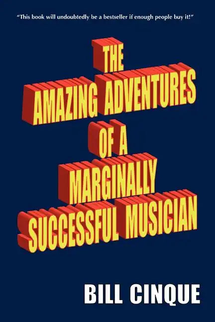 The Amazing Adventures of a Marginally Successful Musician - Paperback