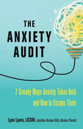 The Anxiety Audit: Seven Sneaky Ways Anxiety Takes Hold and How to Escape Them - Paperback