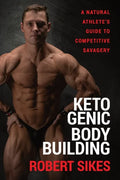 Ketogenic Bodybuilding: A Natural Athlete's Guide to Competitive Savagery - Paperback