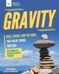 Gravity: Mass, Energy, and the Force That Holds Things Together with Hands-On Science - Hardcover
