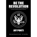 Be The Revolution: How Occupy Wall Street and the Bernie Sanders Movement Reshaped American Politics - Paperback
